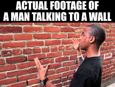 meme talking to wall